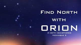 Find North with the Stars - Orion - Second Technique - (Northern and Southern Hemisphere)