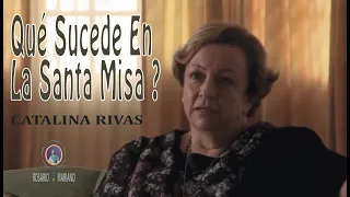 Qué Sucede En La Santa Misa? Catalina Rivas