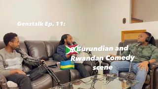 GenZtalk Podcast Ep.11 - Burundian and Rwandan Comedy Scene w/ Special guest Divin a.k.a Bobo J