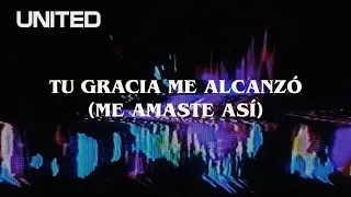 Tu Gracia Me Alcanzó ( Me Amaste Así) - Offical Lyric Video - Hillsong UNITED