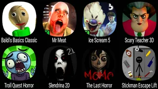 Baldis Basics, Mr Meat, Ice Scream 5, Scary Teacher 3D, Troll Quest Horror, Stickman Escape Lift ...