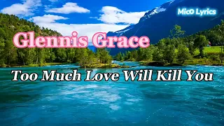 Too Much Love Will Kill You - Glennis Grace with Lyrics