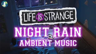 Life Is Strange Ambient Music | Night Rain - Relaxing, Sleeping, Studying