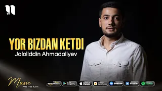 Jaloliddin Ahmadaliyev - Yor bizdan ketdi (audio 2021)