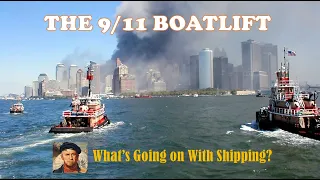 9/11 BOATLIFT: How the Merchant Marine Moved 500,000 people  |  What's Going on With Shipping?