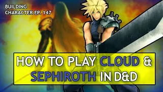 How to Play Cloud and Sephiroth in Dungeons & Dragons (Final Fantasy VII Build for D&D 5e)