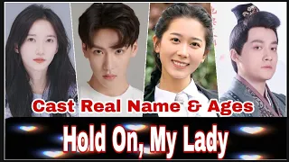 Hold On, My Lady Chinese Drama Cast Real Name & Ages | Peng Ya Qi, Gao Zi Tian, Han Qing BY ShowTime