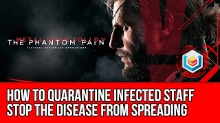 Metal Gear Solid V: The Phantom Pain - How to Quarantine Infected Staff (Stop the Disease)