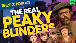 Timesuck Podcast | The Real Peaky Blinders