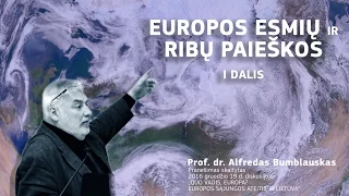 Prof. A.Bumblauskas: Europa ir Lietuva. Europos esmių ir ribų paieškos (I dalis)