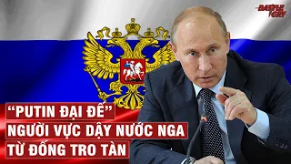 ĐỊA CHÍNH TRỊ #8 | "CHẤT THÉP" CỦA TỔNG THỐNG PUTIN VÀ SỰ HỒI SINH VĨ ĐẠI CỦA GẤU NGA (FULL)