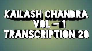 Kailash Chandra Volume 1 Transcription 20 at 90wpm