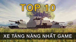 TOP 10 xe tăng nặng nhất World of Tanks