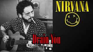 Nirvana - "Drain You" (Post Malone Cover)
