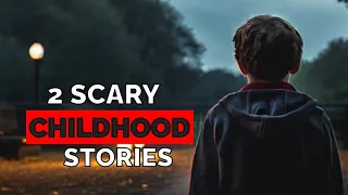 TRUE 2 Scary Childhood Stories