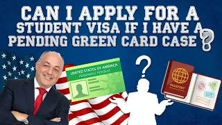 Immigration Advice:  Can I Apply For a Student Visa If I Have a Pending Green Card Case? (2019)