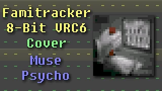 Famitracker - Muse: Psycho (8-Bit VRC6 Cover)