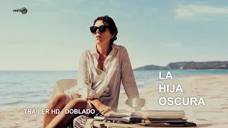 LA HIJA OSCURA - Tráiler en Castellano | HD