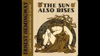 The Sun Also Rises by Ernest Hemingway read by KevinS | Full Audio Book