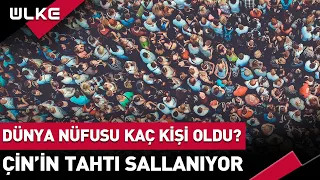 Dünya Nüfusu Kaç Kişi Oldu? Çin'in Tahtı Sallanıyor!