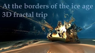 3D fractal trip - At the borders of the ice age