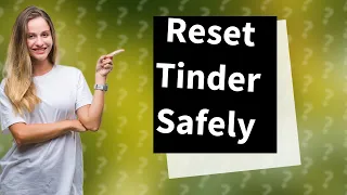 Can you reset your Tinder?