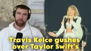 Travis Kelce gushes over Taylor Swift's 'UNBELIEVABLE' New Eras Tour in Paris