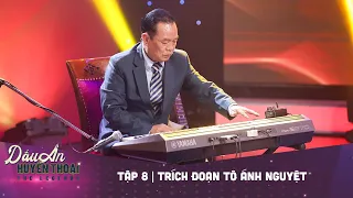 Dấu ấn huyền thoại | Tập 8: NSND THANH HẢI - TRÍCH ĐOẠN TÔ ÁNH NGUYỆT