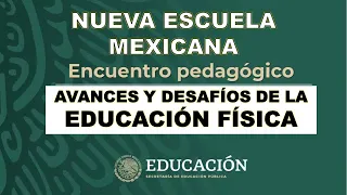 Avances y desafíos de la Educación Física en la Nueva Escuela Mexicana Educación Básica SEP