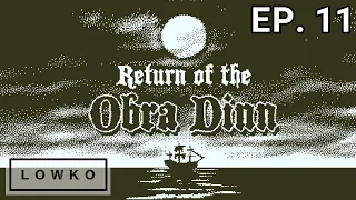 Let's play Return of the Obra Dinn with Lowko! (Ep. 11)