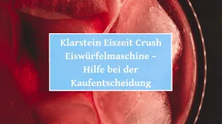 🏡 Klarstein Eiszeit Crush Eiswürfelmaschine – Hilfe bei der Kaufentscheidung