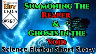 Sci-Fi Short Stories-  Summoning The Reaper & Ghosts in the Void  (HFY TFOS# 767)