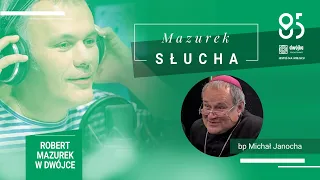 Mazurek słucha... biskupa Michała Janochy