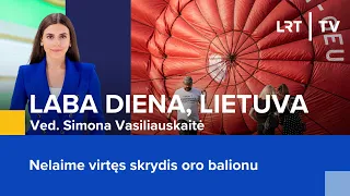 Nelaime virtęs skrydis oro balionu | Laba diena, Lietuva | 2024-05-06