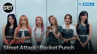 (Teaser) Street Attack : Rocket Punch [GET] | KBS WORLD TV