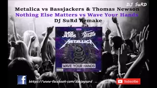 Metalica vs Bassjackers & Thomas Newson - Nothing Else Matters vs Wave Your Hands