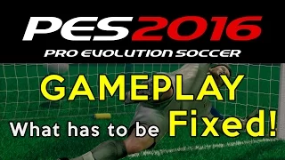 [TTB] PES 2016 - The Gameplay - What MUST be Fixed!