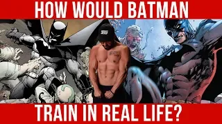 How Would Batman Train In Real Life?