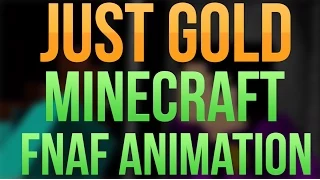 "Just Gold" (Minecraft FNAF Animation) русская версия
