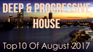 Deep & Progressive House Mix 008 | Best Top 10 Of August 2017