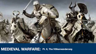 Medieval Warfare pt. X: The Völkerwanderung