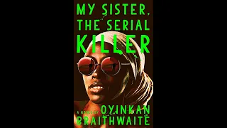 "My Sister the Serial Killer by Oyinkan Braithwaite Audiobook | Gripping Thriller & Suspense