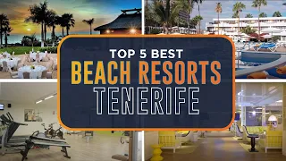 TOP 5 BEACH HOTEL RESORTS TENERIFE | CANARY ISLAND, SPAIN