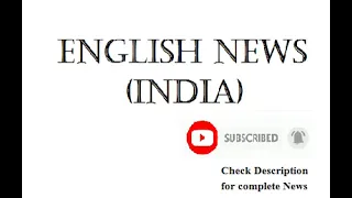 News Headlines (India)- 28/04/2024,01:07 PM GMT+5:30