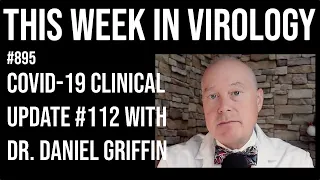 TWiV 895: COVID-19 clinical update #112 with Dr. Daniel Griffin