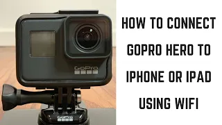 How to Connect GoPro Hero to iPhone or iPad Using Wifi