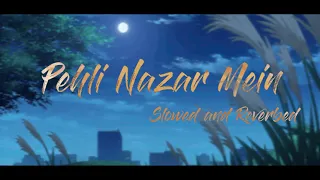 Pehli Nazar Mein - Atif Aslam (Slowed and Reverbed).