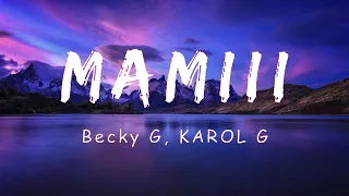 Becky G, KAROL G - MAMIII (Letra/lyric)