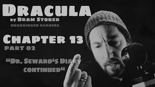 "Dracula" - Chapter 13B - "Dr. Seward's Diary /Continued" by Bram Stoker #audiobook