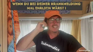 Sepp Bumsinger - wenn du bei deiner Krankmeldung einmal ehrlich wärst!